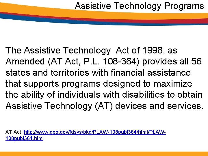 Assistive Technology Programs The Assistive Technology Act of 1998, as Amended (AT Act, P.