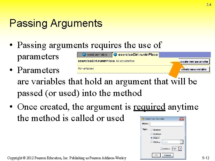 5. 4 Passing Arguments • Passing arguments requires the use of parameters • Parameters