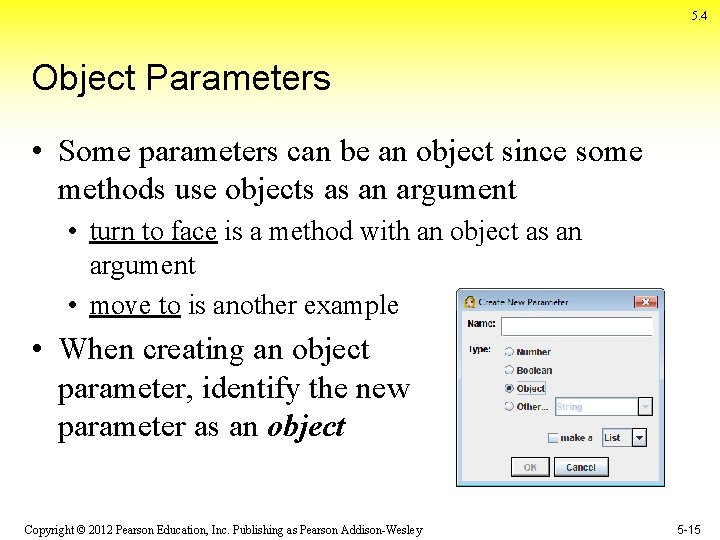 5. 4 Object Parameters • Some parameters can be an object since some methods