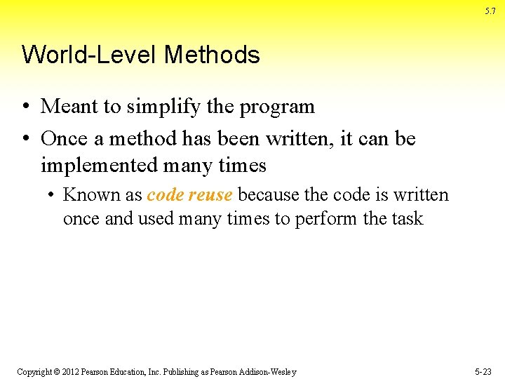 5. 7 World-Level Methods • Meant to simplify the program • Once a method