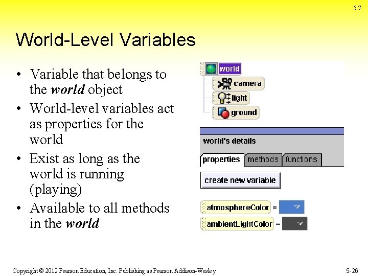 5. 7 World-Level Variables • Variable that belongs to the world object • World-level
