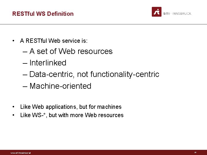 RESTful WS Definition • A RESTful Web service is: – A set of Web