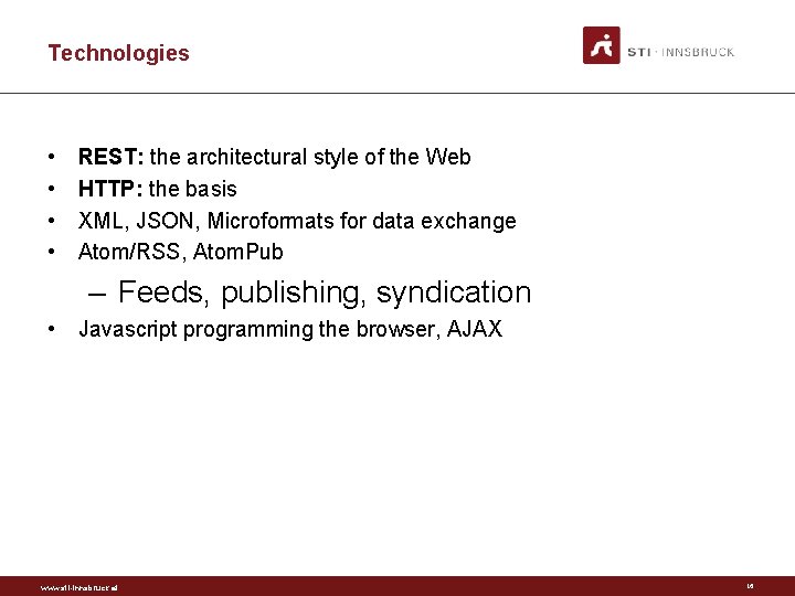 Technologies • • REST: the architectural style of the Web HTTP: the basis XML,