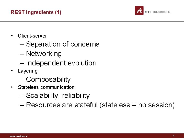 REST Ingredients (1) • Client-server – Separation of concerns – Networking – Independent evolution