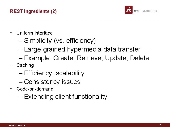 REST Ingredients (2) • Uniform Interface – Simplicity (vs. efficiency) – Large-grained hypermedia data