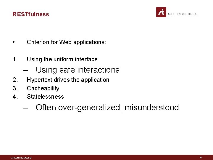 RESTfulness • Criterion for Web applications: 1. Using the uniform interface – Using safe