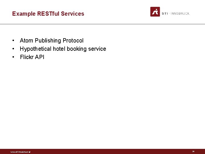 Example RESTful Services • Atom Publishing Protocol • Hypothetical hotel booking service • Flickr