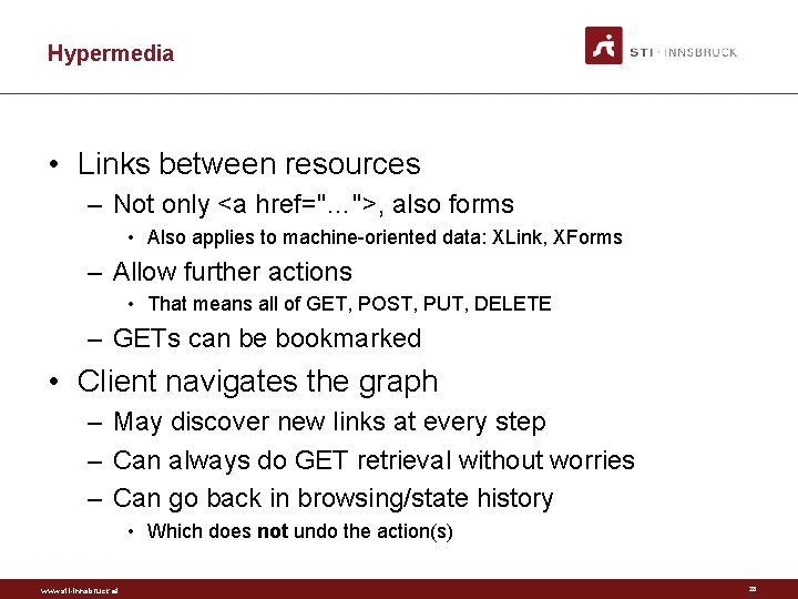 Hypermedia • Links between resources – Not only <a href="…">, also forms • Also
