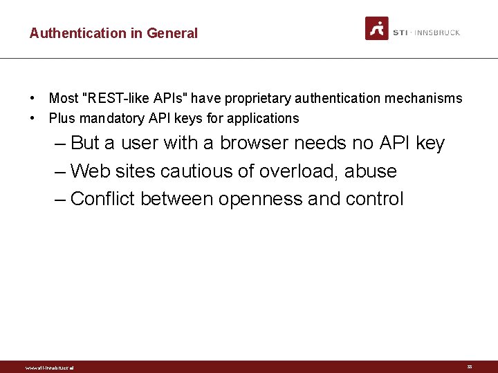 Authentication in General • Most "REST-like APIs" have proprietary authentication mechanisms • Plus mandatory