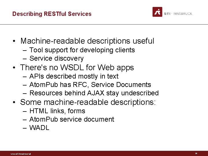 Describing RESTful Services • Machine-readable descriptions useful – Tool support for developing clients –