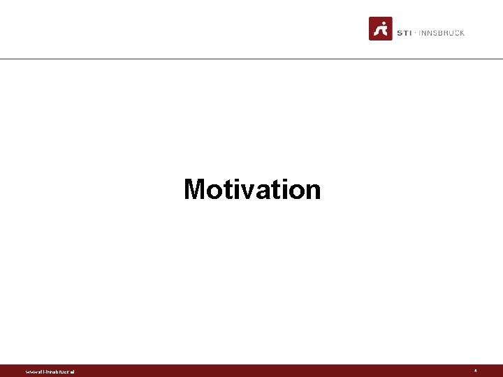 Motivation www. sti-innsbruck. at 4 