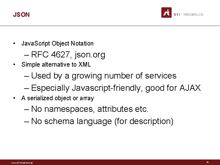 JSON • Java. Script Object Notation – RFC 4627, json. org • Simple alternative