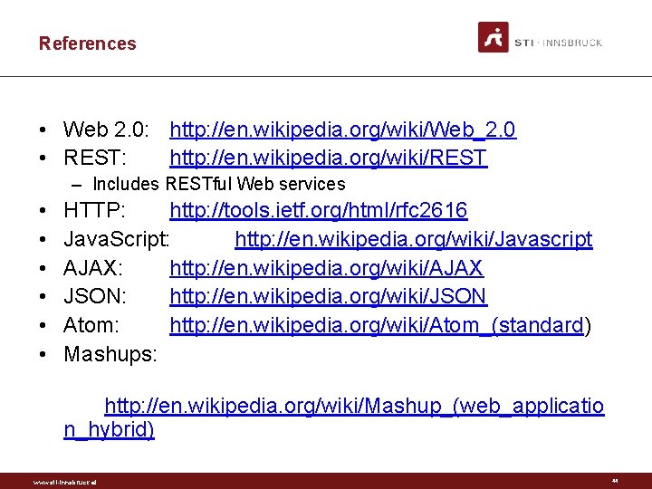 References • Web 2. 0: http: //en. wikipedia. org/wiki/Web_2. 0 • REST: http: //en.