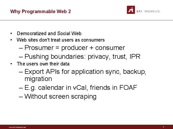 Why Programmable Web 2 • Democratized and Social Web • Web sites don't treat