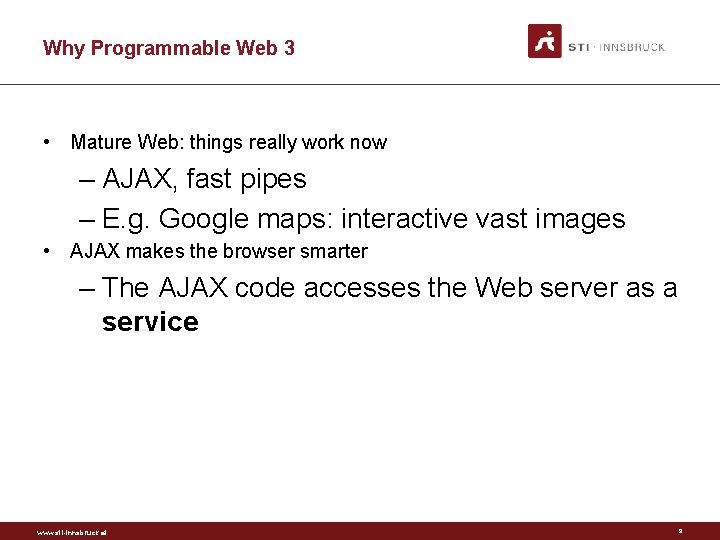 Why Programmable Web 3 • Mature Web: things really work now – AJAX, fast