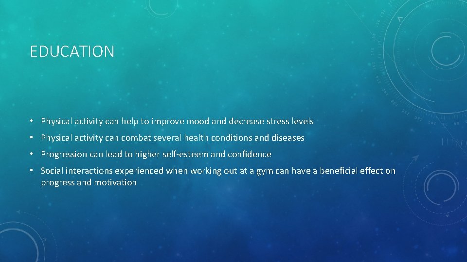 EDUCATION • Physical activity can help to improve mood and decrease stress levels •