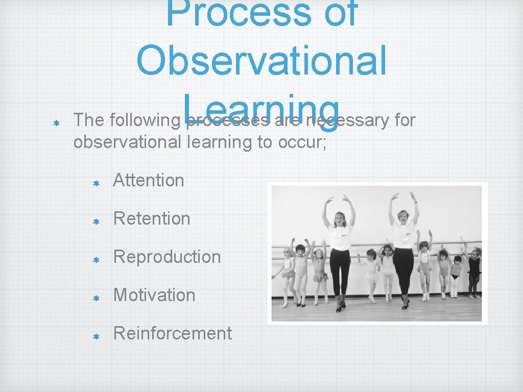 Process of Observational The following Learning processes are necessary for observational learning to occur;