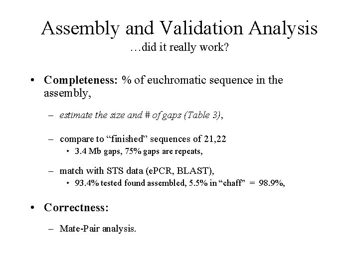Assembly and Validation Analysis …did it really work? • Completeness: % of euchromatic sequence