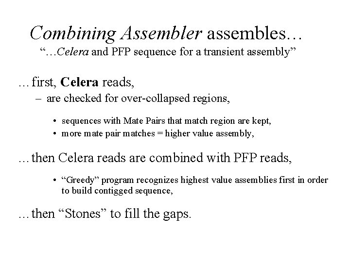 Combining Assembler assembles… “…Celera and PFP sequence for a transient assembly” …first, Celera reads,