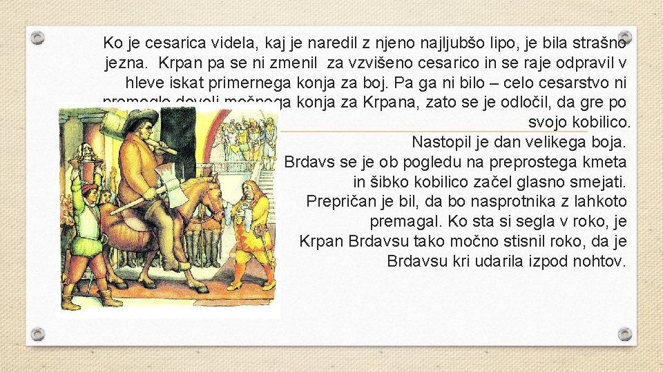 Ko je cesarica videla, kaj je naredil z njeno najljubšo lipo, je bila strašno