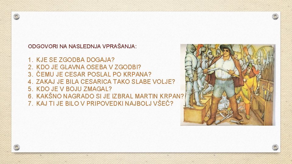 ODGOVORI NA NASLEDNJA VPRAŠANJA: 1. 2. 3. 4. 5. 6. 7. KJE SE ZGODBA