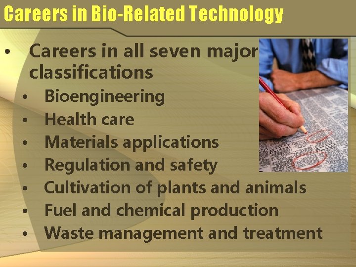 Careers in Bio-Related Technology • Careers in all seven major classifications • • Bioengineering