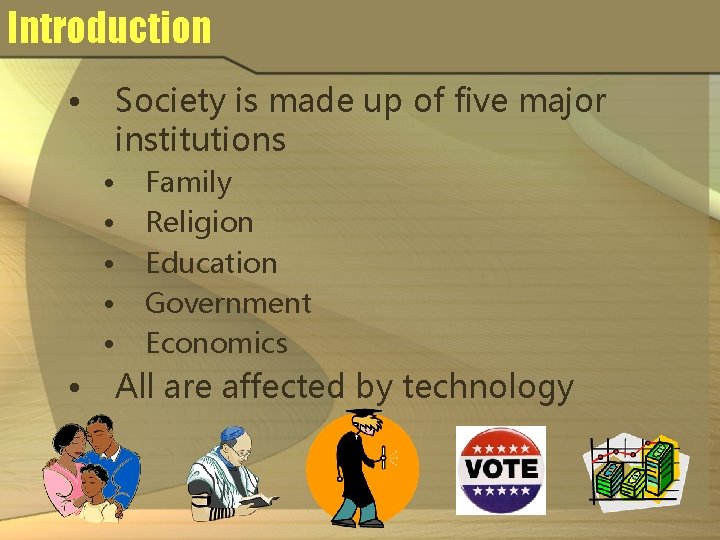Introduction • Society is made up of five major institutions • • • Family