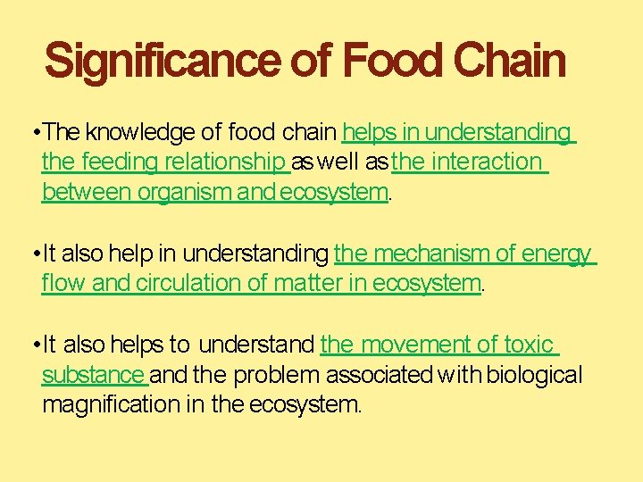 Significance of Food Chain • The knowledge of food chain helps in understanding the
