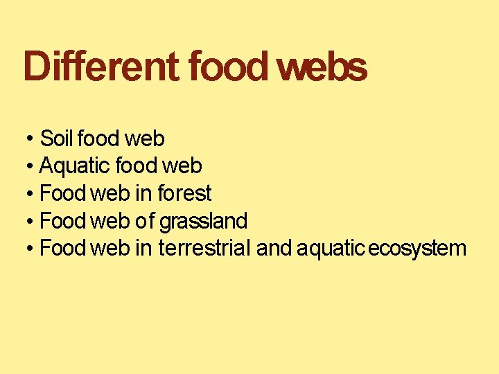 Different food webs • Soil food web • Aquatic food web • Food web