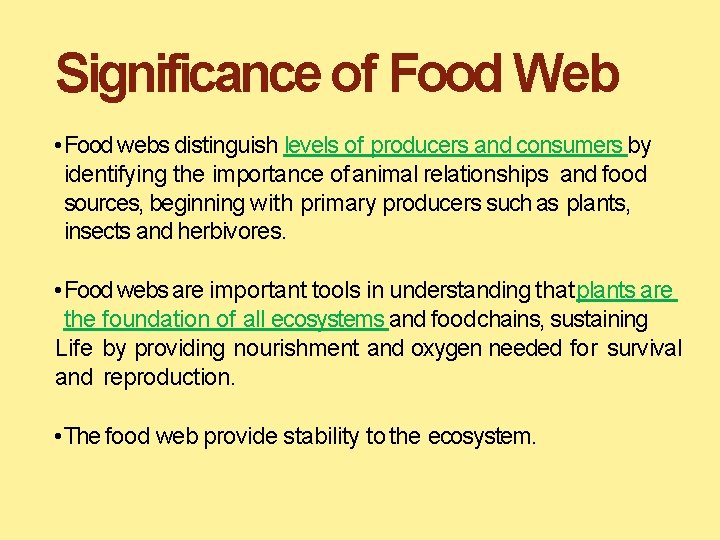 Significance of Food Web • Food webs distinguish levels of producers and consumers by