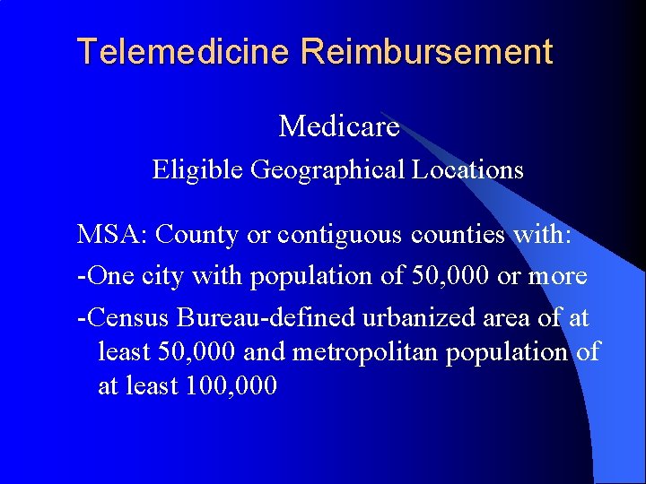 Telemedicine Reimbursement Medicare Eligible Geographical Locations MSA: County or contiguous counties with: -One city