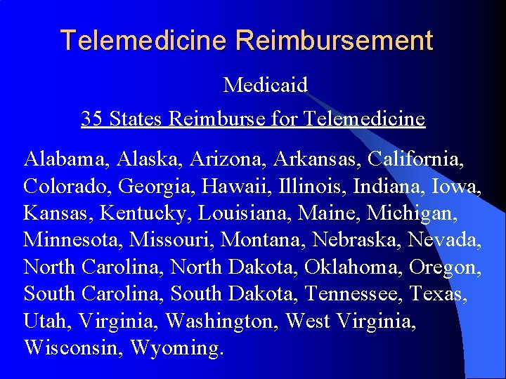 Telemedicine Reimbursement Medicaid 35 States Reimburse for Telemedicine Alabama, Alaska, Arizona, Arkansas, California, Colorado,