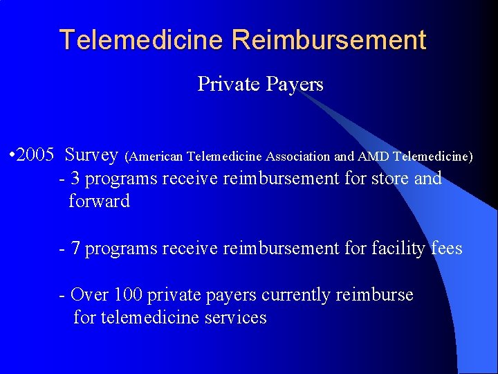 Telemedicine Reimbursement Private Payers • 2005 Survey (American Telemedicine Association and AMD Telemedicine) -
