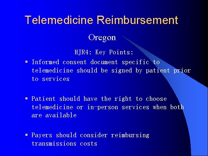 Telemedicine Reimbursement Oregon HJR 4: Key Points: § Informed consent document specific to telemedicine