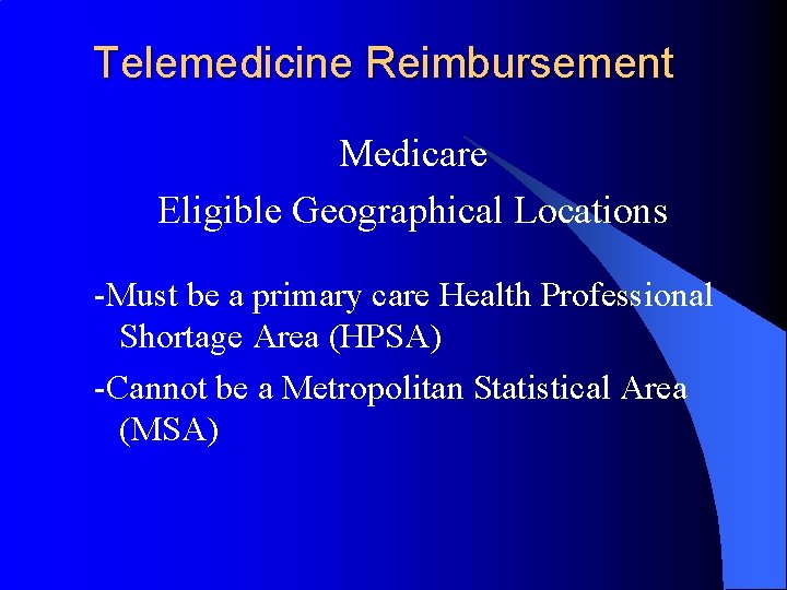 Telemedicine Reimbursement Medicare Eligible Geographical Locations -Must be a primary care Health Professional Shortage