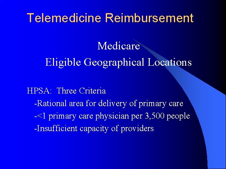 Telemedicine Reimbursement Medicare Eligible Geographical Locations HPSA: Three Criteria -Rational area for delivery of
