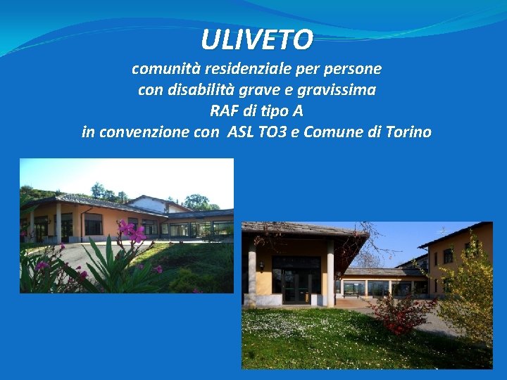 ULIVETO comunità residenziale persone con disabilità grave e gravissima RAF di tipo A in