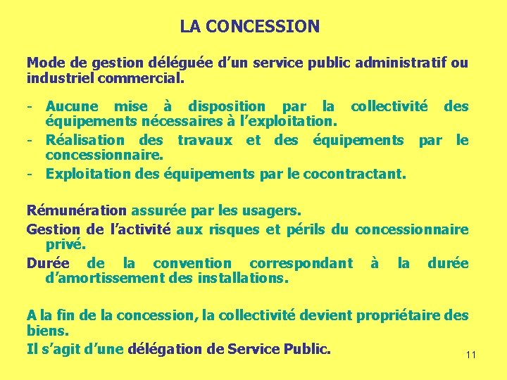 LA CONCESSION Mode de gestion déléguée d’un service public administratif ou industriel commercial. -