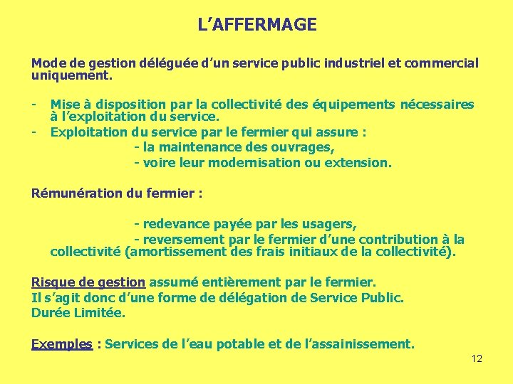 L’AFFERMAGE Mode de gestion déléguée d’un service public industriel et commercial uniquement. - Mise