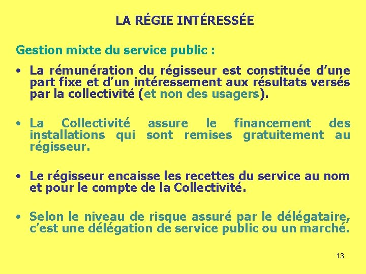 LA RÉGIE INTÉRESSÉE Gestion mixte du service public : • La rémunération du régisseur