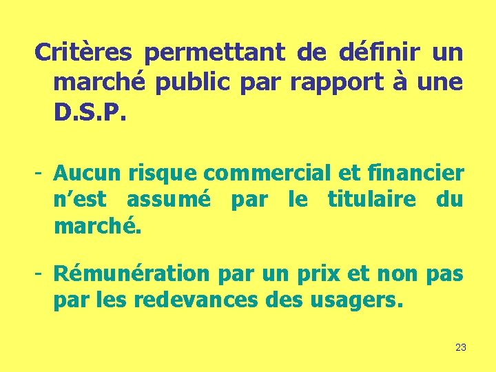 Critères permettant de définir un marché public par rapport à une D. S. P.