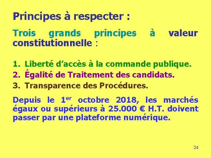 Principes à respecter : Trois grands principes constitutionnelle : à valeur 1. Liberté d’accès