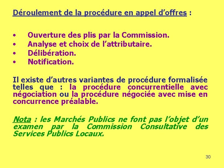 Déroulement de la procédure en appel d’offres : • • Ouverture des plis par