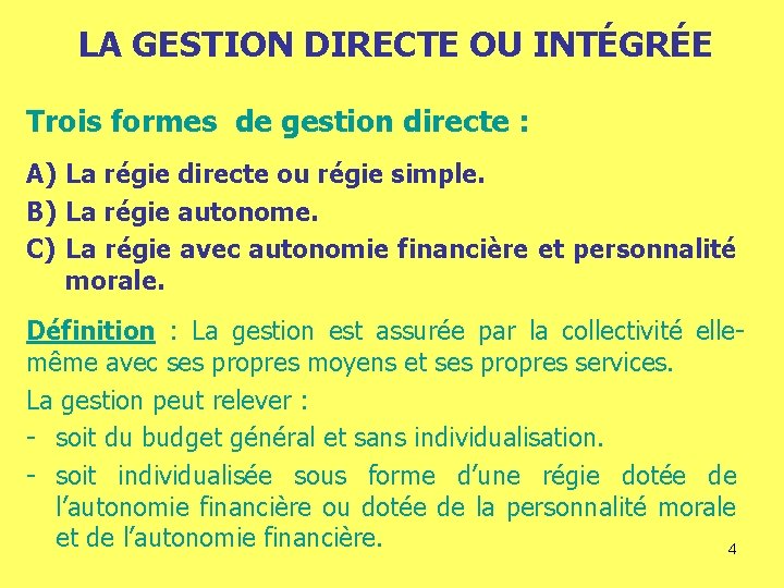 LA GESTION DIRECTE OU INTÉGRÉE Trois formes de gestion directe : A) La régie