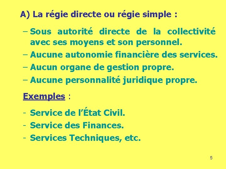 A) La régie directe ou régie simple : – Sous autorité directe de la