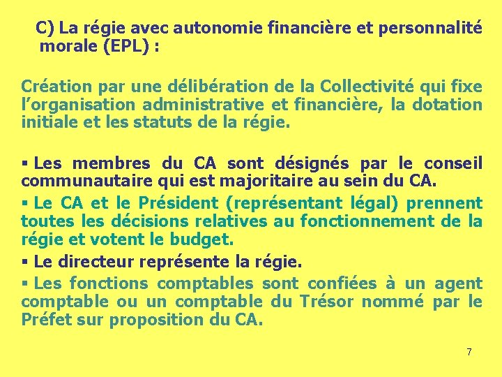 C) La régie avec autonomie financière et personnalité morale (EPL) : Création par une