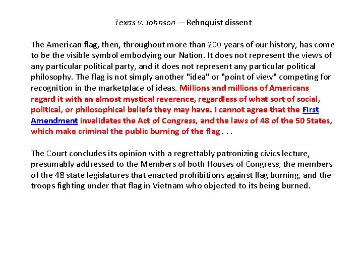 Texas v. Johnson —Rehnquist dissent The American flag, then, throughout more than 200 years