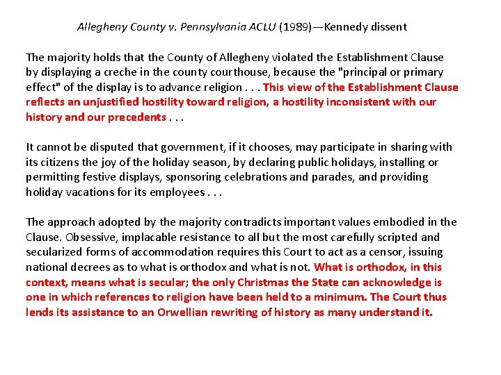 Allegheny County v. Pennsylvania ACLU (1989)—Kennedy dissent The majority holds that the County of