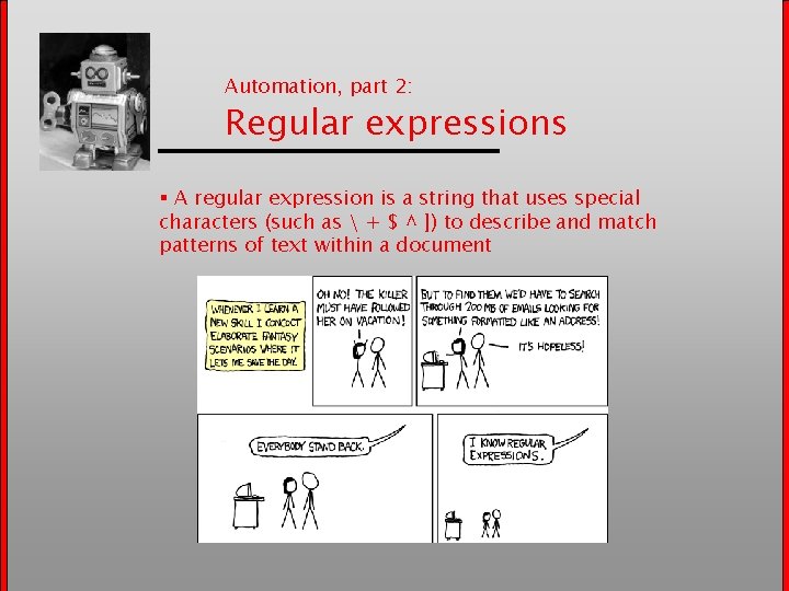 Automation, part 2: Regular expressions § A regular expression is a string that uses