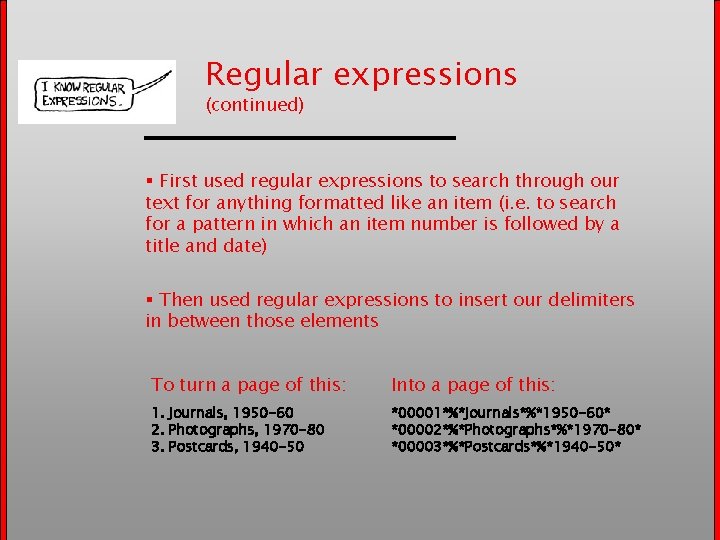 Regular expressions (continued) § First used regular expressions to search through our text for